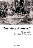 Theodore Roosevelt: Through the Brazilian Wilderness