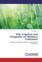 Drip Irrigation and Fertigation on Mulberry Cultivation