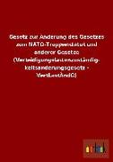 Gesetz zur Änderung des Gesetzes zum NATO-Truppenstatut und anderer Gesetze (Verteidigungslastenzuständig- keitsänderungsgesetz - VertLastÄndG)