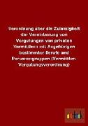 Verordnung über die Zulässigkeit der Vereinbarung von Vergütungen von privaten Vermittlern mit Angehörigen bestimmter Berufe und Personengruppen (Vermittler- Vergütungsverordnung)