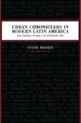 Urban Chroniclers in Modern Latin America: The Shared Intimacy of Everyday Life