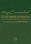 I Come Quietly to Meet You - An Intimate Journey in God`s Presence