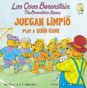 Los Osos Berenstain juegan limpio / Play a Good Game