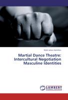 Martial Dance Theatre: Intercultural Negotiation Masculine Identities