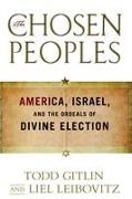 Chosen Peoples: America, Israel, and the Ordeals of Divine Election