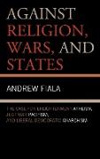 Against Religion, Wars, and States