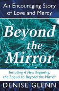 Beyond the Mirror: An Encouraging Story of Love and Mercy