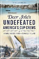 Deer Isle's Undefeated America's Cup Crews: Humble Heroes from a Downeast Island