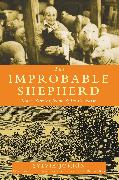 The Improbable Shepherd: More Stories from Sylvia's Farm
