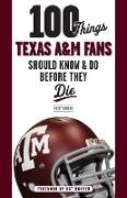 100 Things Texas A&m Fans Should Know & Do Before They Die