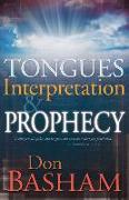 Tongues, Interpretation and Prophecy