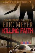 Killing Faith (a Gabriel de Sade Thriller, Book 1)