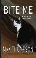 Bite Me: A Memoir (of Sorts)