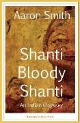 Shanti Bloody Shanti: An Indian Odyssey