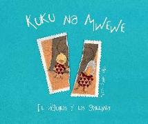 Kuku Na Mwewe - El Aguila Y La Gallina (Kuku and Mwewe - A Swahili Folktale)