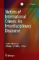 Victims of International Crimes: An Interdisciplinary Discourse