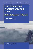 Conceptualising Women's Working Lives: Moving the Boundaries of Discourse