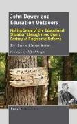 John Dewey and Education Outdoors: Making Sense of the 'educational Situation' Through More Than a Century of Progressive Reforms