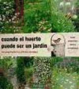 Cuando el huerto puede ser un jardín : una aproximación a la jardinería ecológica