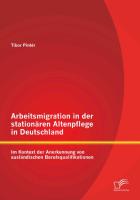 Arbeitsmigration in der stationären Altenpflege in Deutschland im Kontext der Anerkennung von ausländischen Berufsqualifikationen