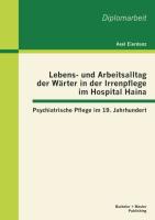 Lebens- und Arbeitsalltag der Wärter in der Irrenpflege im Hospital Haina: Psychiatrische Pflege im 19. Jahrhundert