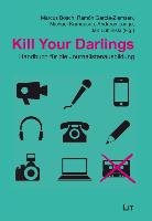 Kill Your Darlings: Handbuch für die Journalistenausbildung