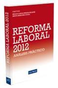Reforma laboral : análisis práctico del RDL 3-2012 de medidas urgentes para la reforma del mercado de trabajo