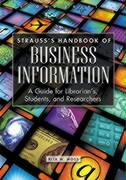 Strauss's Handbook of Business Information: A Guide for Librarians, Students, and Researchers