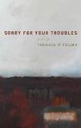 Sorry for Your Troubles