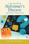 Understanding Alzheimer's Disease and Other Dementias