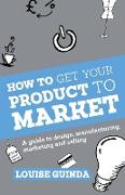 How to Get Your Product to Market