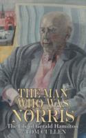 The Man Who Was Norris: The Life of Gerald Hamilton