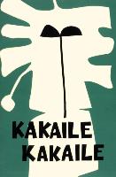 Kakaile Kakaile: Tolai Songs (Papua Pocket Poets, 13)