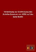 Verordnung zur Erstreckung des Anleihe-Gesetzes von 1950 auf das Land Berlin