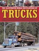 The Illustrated World Encyclopedia of Trucks: A Guide to Classic and Contemporary Trucks Around the World, with More Than 700 Photographs Covering the