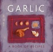 Garlic: A Book of Recipes