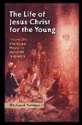 The Life of Jesus Christ for the Young: Volume One