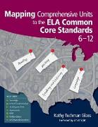 Mapping Comprehensive Units to the Ela Common Core Standards, 6-12