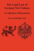 The Land Law of German New Guinea: A Collection of Documents