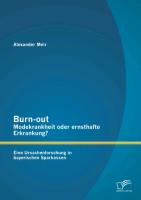 Burn-out ¿ Modekrankheit oder ernsthafte Erkrankung? Eine Ursachenforschung in bayerischen Sparkassen