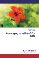 Prolonging vase life of Cut Rose