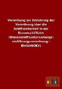 Verordnung zur Einführung der Verordnung über die Schiffssicherheit in der Binnenschifffahrt (Binnenschiffsuntersuchungs- einführungsverordnung - BinSchUOEV)