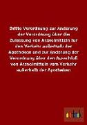 Dritte Verordnung zur Änderung der Verordnung über die Zulassung von Arzneimitteln für den Verkehr außerhalb der Apotheken und zur Änderung der Verordnung über den Ausschluß von Arzneimitteln vom Verkehr außerhalb der Apotheken