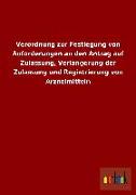 Verordnung zur Festlegung von Anforderungen an den Antrag auf Zulassung, Verlängerung der Zulassung und Registrierung von Arzneimitteln