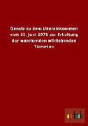 Gesetz zu dem Übereinkommen vom 23. Juni 1979 zur Erhaltung der wandernden wildlebenden Tierarten