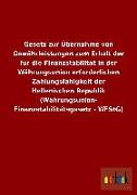 Gesetz zur Übernahme von Gewährleistungen zum Erhalt der für die Finanzstabilität in der Währungsunion erforderlichen Zahlungsfähigkeit der Hellenischen Republik (Währungsunion- Finanzstabilitätsgesetz - WFStG)