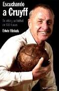 Escuchando a Cruyff : su vida y su fútbol en 150 frases