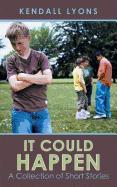 It Could Happen: A Collection of Short Stories