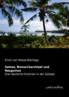 Samoa, Bismarckarchipel und Neuguinea