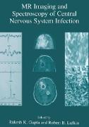 MR Imaging and Spectroscopy of Central Nervous System Infection